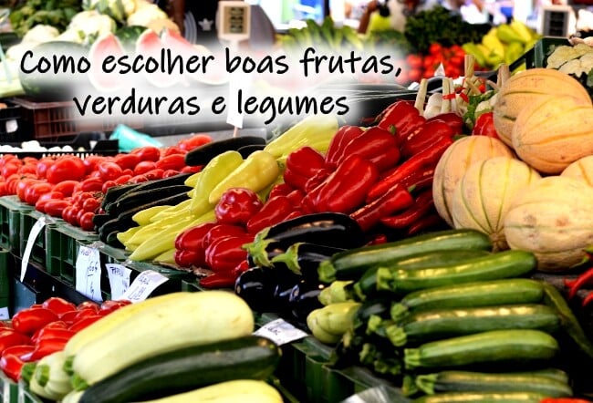 Como escolher boas frutas, verduras e legumes