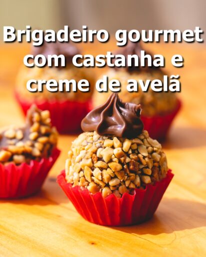 Brigadeiro gourmet com castanha e creme de avelã